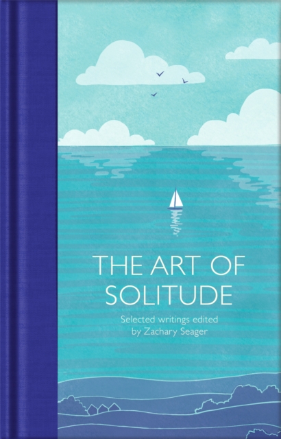 The Art of Solitude : Selected Writings, Hardback Book