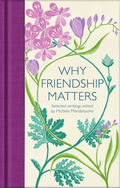 Why Friendship Matters : Selected Writings, Hardback Book