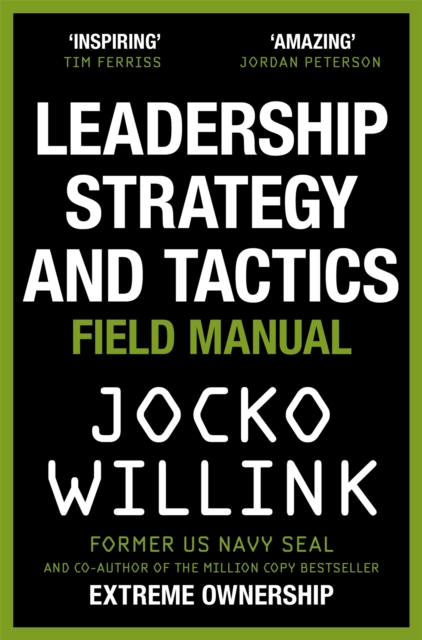 Leadership Strategy and Tactics : Learn to Lead Like a Navy SEAL, Paperback / softback Book