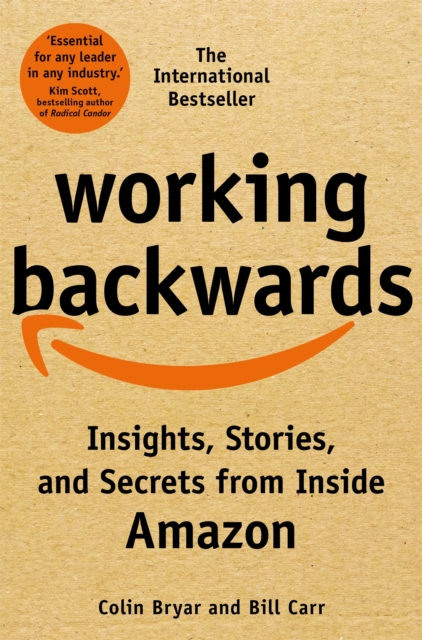 Working Backwards : Insights, Stories, and Secrets from Inside Amazon, Paperback / softback Book