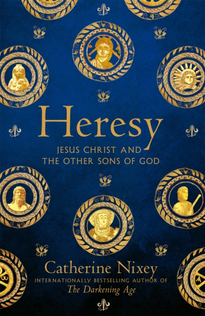 Heresy : Jesus Christ and the Other Sons of God, Hardback Book