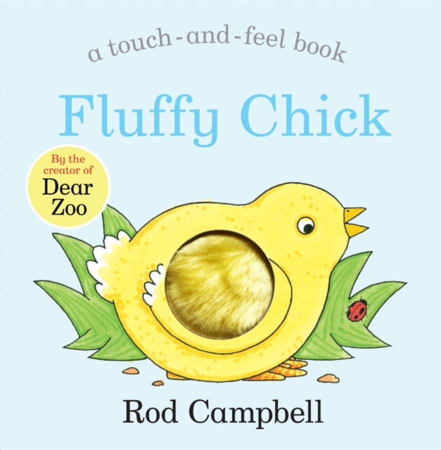 Fluffy Chick : A Touch-and-feel Book from the Creator of Dear Zoo, Board book Book