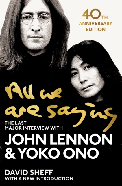 All We Are Saying : The Last Major Interview with John Lennon and Yoko Ono, Paperback / softback Book
