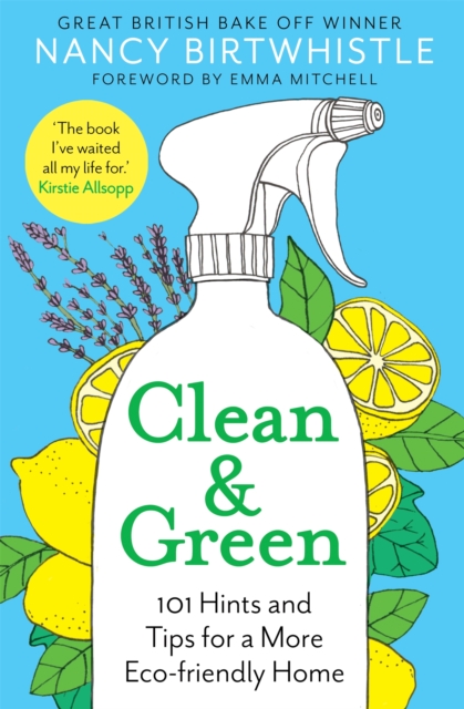 Clean & Green : 101 Hints and Tips for a More Eco-Friendly Home, Hardback Book