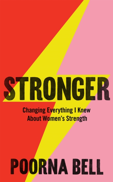 Stronger : Changing Everything I Knew About Women’s Strength, Hardback Book