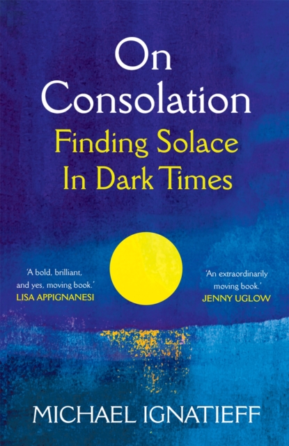 On Consolation : Finding Solace in Dark Times, Paperback / softback Book