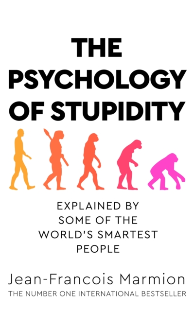The Psychology of Stupidity : Explained by Some of the World's Smartest People, EPUB eBook