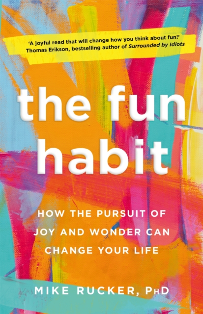 The Fun Habit : How the Pursuit of Joy and Wonder Can Change Your Life, Hardback Book