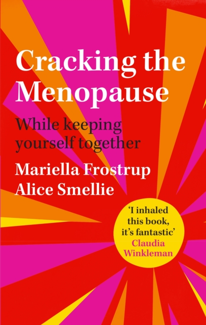 Cracking the Menopause : While Keeping Yourself Together, Hardback Book