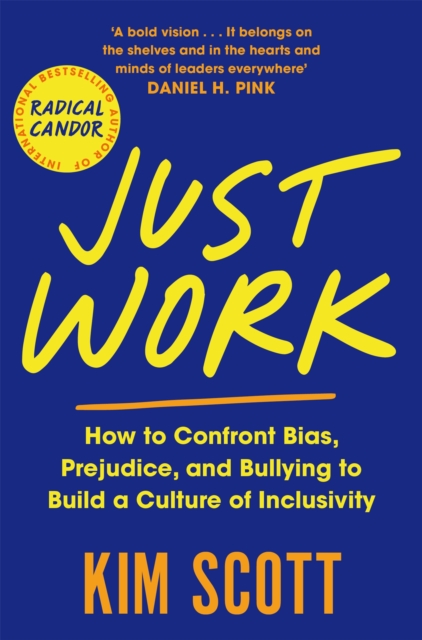 Just Work : How to Confront Bias, Prejudice and Bullying to Build a Culture of Inclusivity, Paperback / softback Book