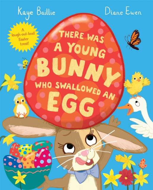 There Was a Young Bunny Who Swallowed an Egg : A laugh out loud Easter treat!, Paperback / softback Book