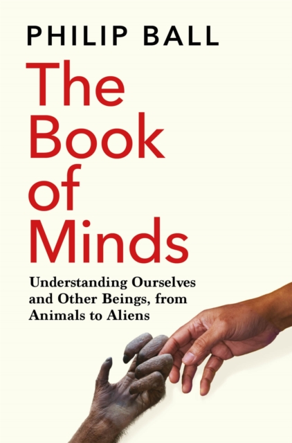 The Book of Minds : Understanding Ourselves and Other Beings, From Animals to Aliens, EPUB eBook