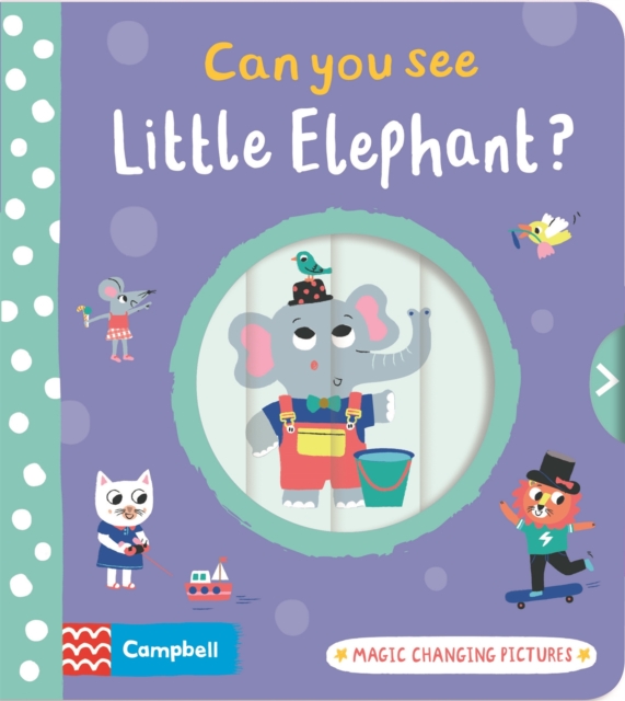 Can you see Little Elephant? : Magic changing pictures, Board book Book
