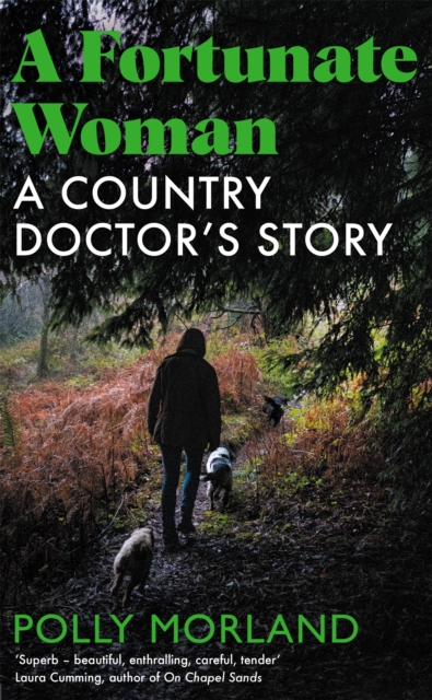 A Fortunate Woman : A Country Doctor’s Story - The Top Ten Bestseller, Shortlisted for the Baillie Gifford Prize, Hardback Book