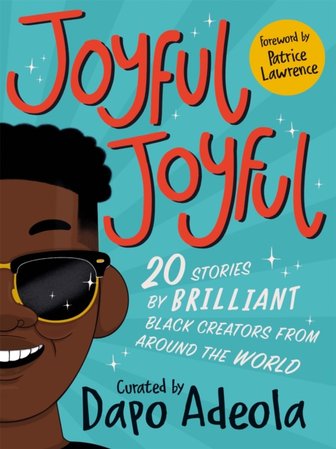 Joyful, Joyful : 20 stories by BRILLIANT Black creators from around the world, Paperback / softback Book