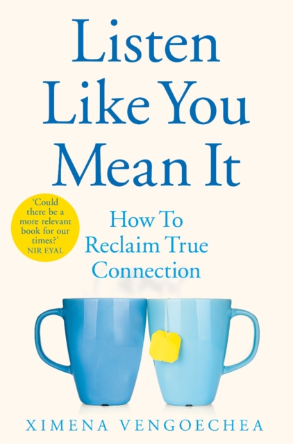Listen Like You Mean It : How to Reclaim True Connection, Paperback / softback Book