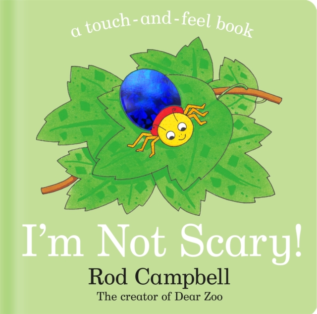 I'm Not Scary! : A touch-and-feel book, Board book Book