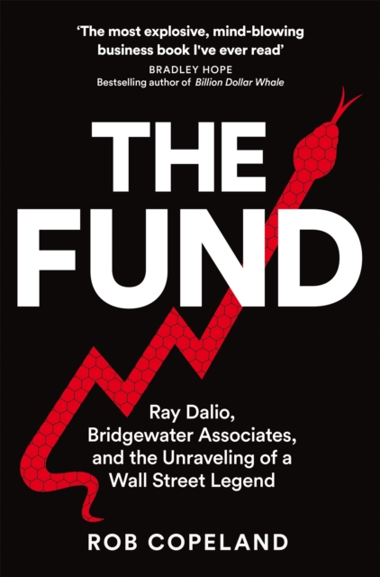 The Fund : Ray Dalio, Bridgewater Associates and The Unraveling of a Wall Street Legend, EPUB eBook