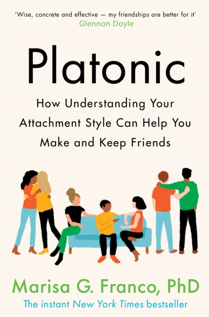 Platonic : How Understanding Your Attachment Style Can Help You Make and Keep Friends, Paperback / softback Book