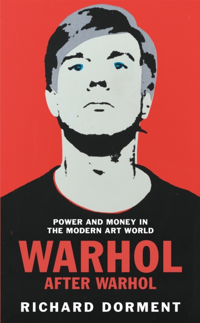 Warhol After Warhol : Power and Money in the Modern Art World, Hardback Book