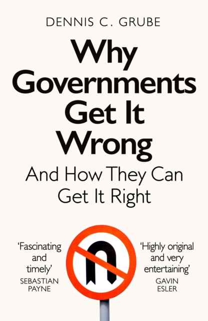 Why Governments Get It Wrong : And How They Can Get It Right, Paperback / softback Book