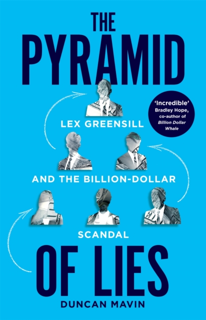 The Pyramid of Lies : Lex Greensill and the Billion-Dollar Scandal, Hardback Book