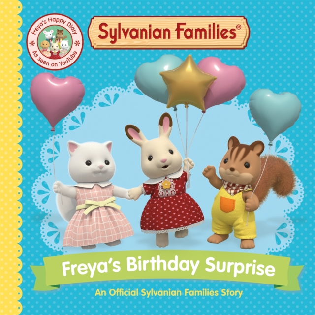 Sylvanian Families: Freya's Birthday Surprise : An Official Sylvanian Families Story, Paperback / softback Book