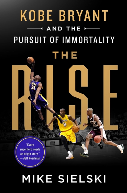 The Rise : Kobe Bryant and the Pursuit of Immortality, EPUB eBook