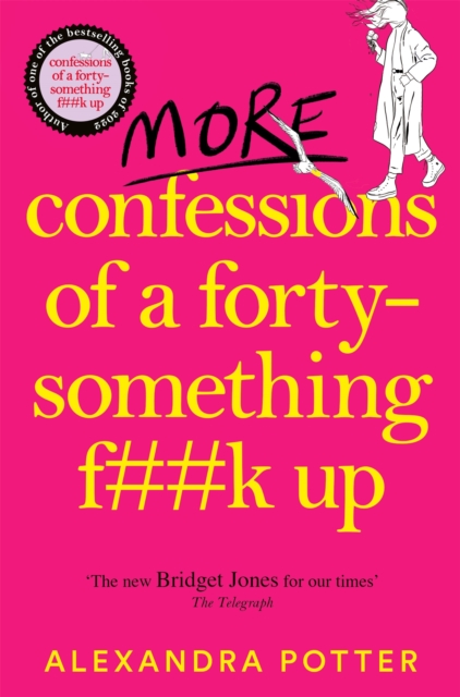 More Confessions of a Forty-Something F**k Up : The WTF AM I DOING NOW? Follow Up to the Runaway Bestseller, Paperback / softback Book