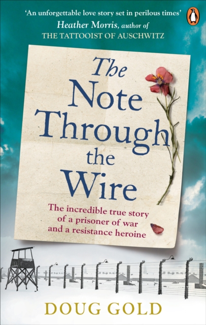 The Note Through The Wire : The unforgettable true love story of a WW2 prisoner of war and a resistance heroine, Paperback / softback Book