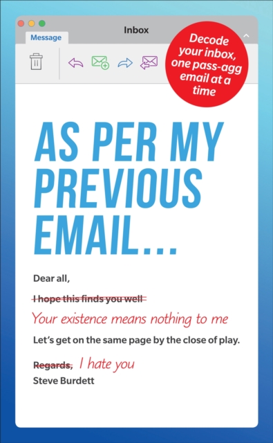 As Per My Previous Email ... : Decode Your Inbox, One Pass-Agg Message At A Time, Paperback / softback Book