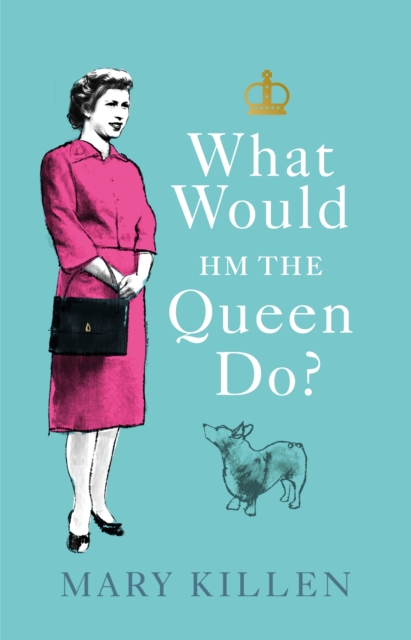 What Would HM The Queen Do?, Hardback Book
