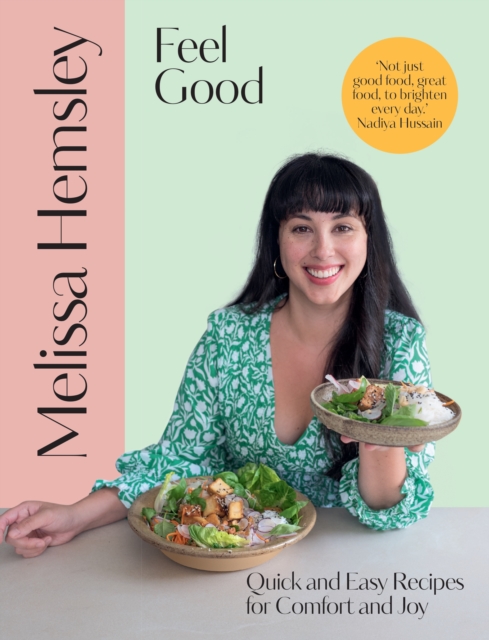 Feel Good : Quick and easy recipes for comfort and joy, Hardback Book