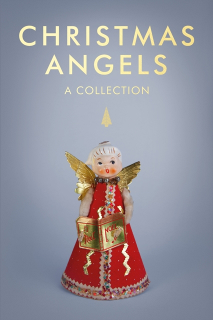 Christmas Angels : A Collection, Hardback Book