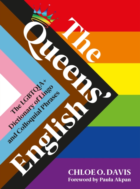 The Queens' English : The LGBTQIA+ Dictionary of Lingo and Colloquial Expressions, Hardback Book