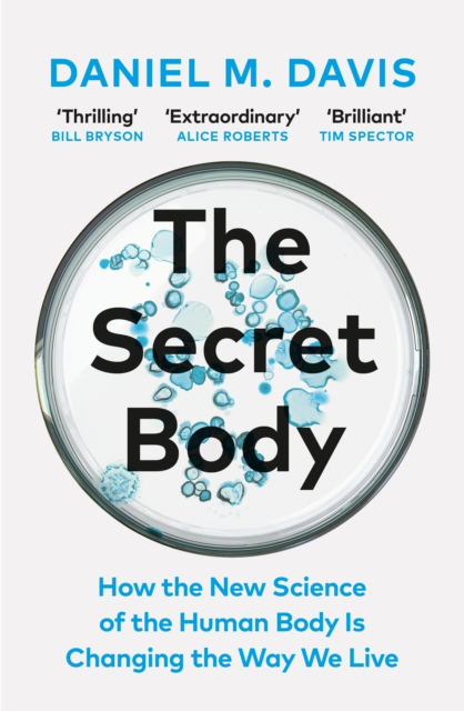 The Secret Body : How the New Science of the Human Body Is Changing the Way We Live, Paperback / softback Book