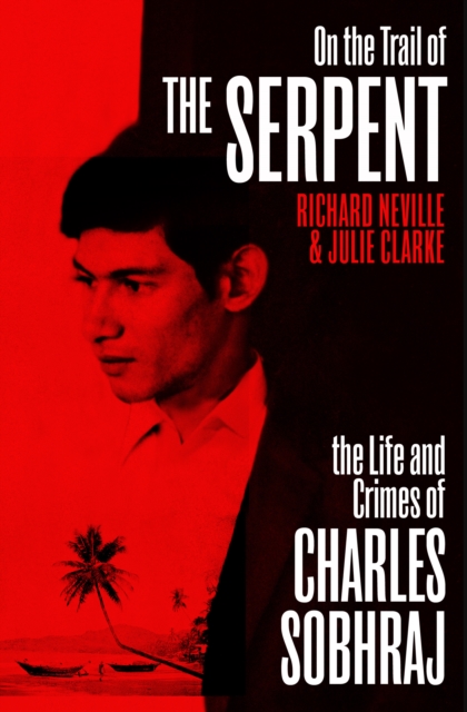 On the Trail of the Serpent : The True Story of the Killer who inspired the hit BBC drama, Paperback / softback Book