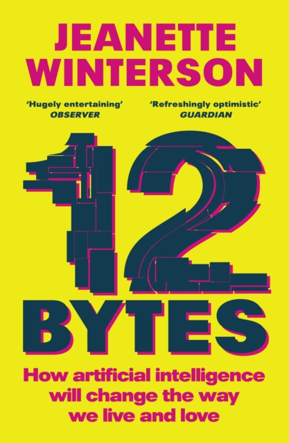 12 Bytes : How artificial intelligence will change the way we live and love, Paperback / softback Book