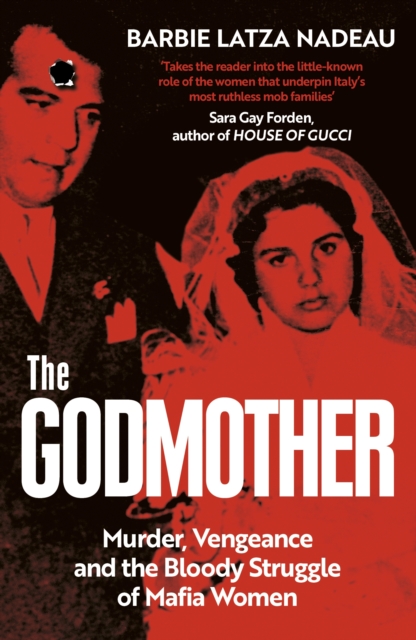 The Godmother : Murder, Vengeance, and the Bloody Struggle of Mafia Women, Paperback / softback Book