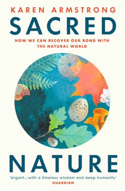 Sacred Nature : How we can recover our bond with the natural world, Paperback / softback Book
