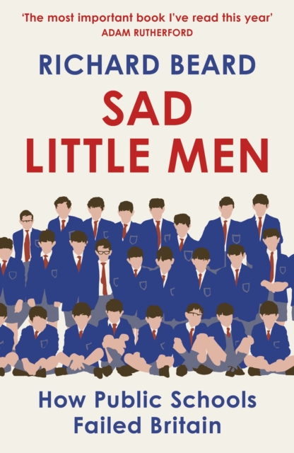 Sad Little Men : Inside the secretive world that shaped Boris Johnson, Paperback / softback Book