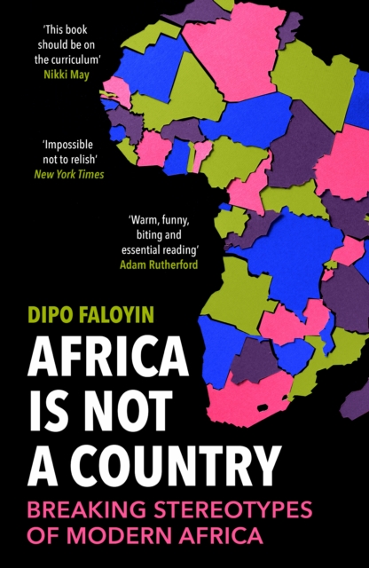 Africa Is Not A Country : Breaking Stereotypes of Modern Africa, Paperback / softback Book