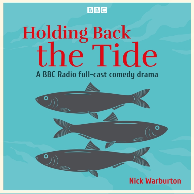 Holding Back the Tide : A BBC Radio full-cast comedy drama, eAudiobook MP3 eaudioBook