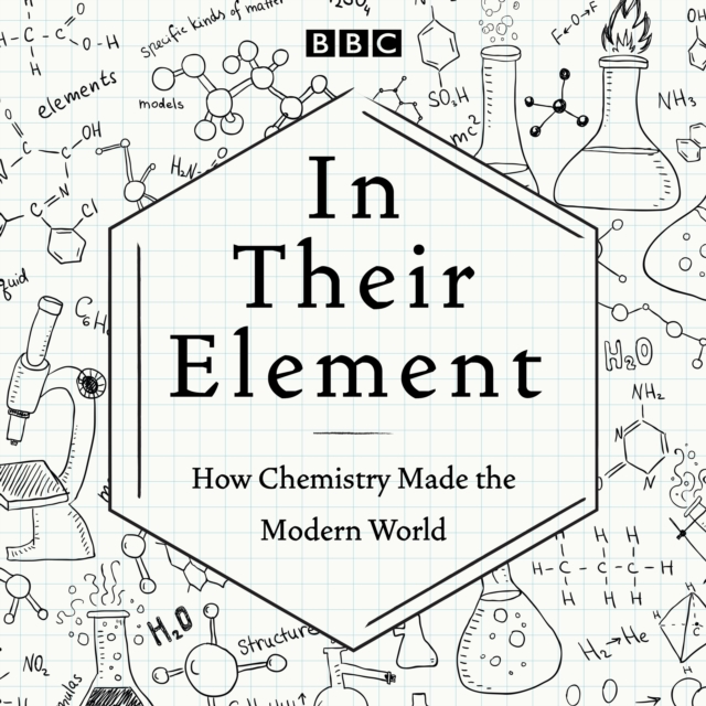 In Their Element: How Chemistry Made the Modern World : A BBC Radio 4 Programme, eAudiobook MP3 eaudioBook