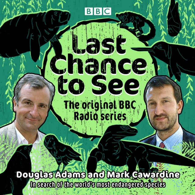 Last Chance to See: The original BBC Radio series : In search of the world's most endangered species, eAudiobook MP3 eaudioBook