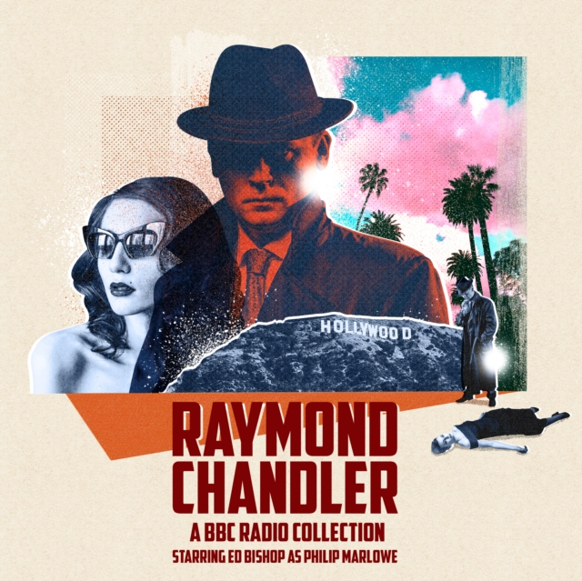 Raymond Chandler: A BBC Radio Collection : Starring Ed Bishop as Philip Marlowe, eAudiobook MP3 eaudioBook