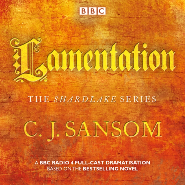 Shardlake: Lamentation : A BBC Radio 4 Full-Cast Dramatisation, eAudiobook MP3 eaudioBook