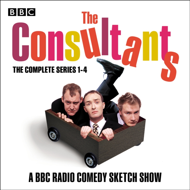 The Consultants: The Complete Series 1-4 : The BBC Radio 4 comedy sketch show, eAudiobook MP3 eaudioBook