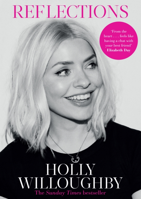 Reflections : The Sunday Times bestselling book of life lessons from superstar presenter Holly Willoughby, Paperback / softback Book