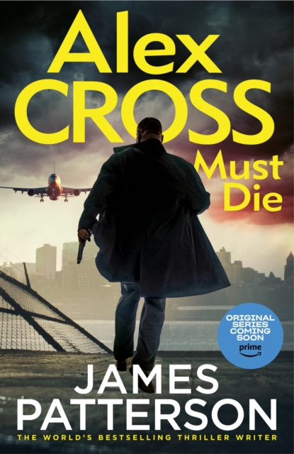 Alex Cross Must Die : (Alex Cross 31) The latest novel in the thrilling Sunday Times bestselling series, Hardback Book